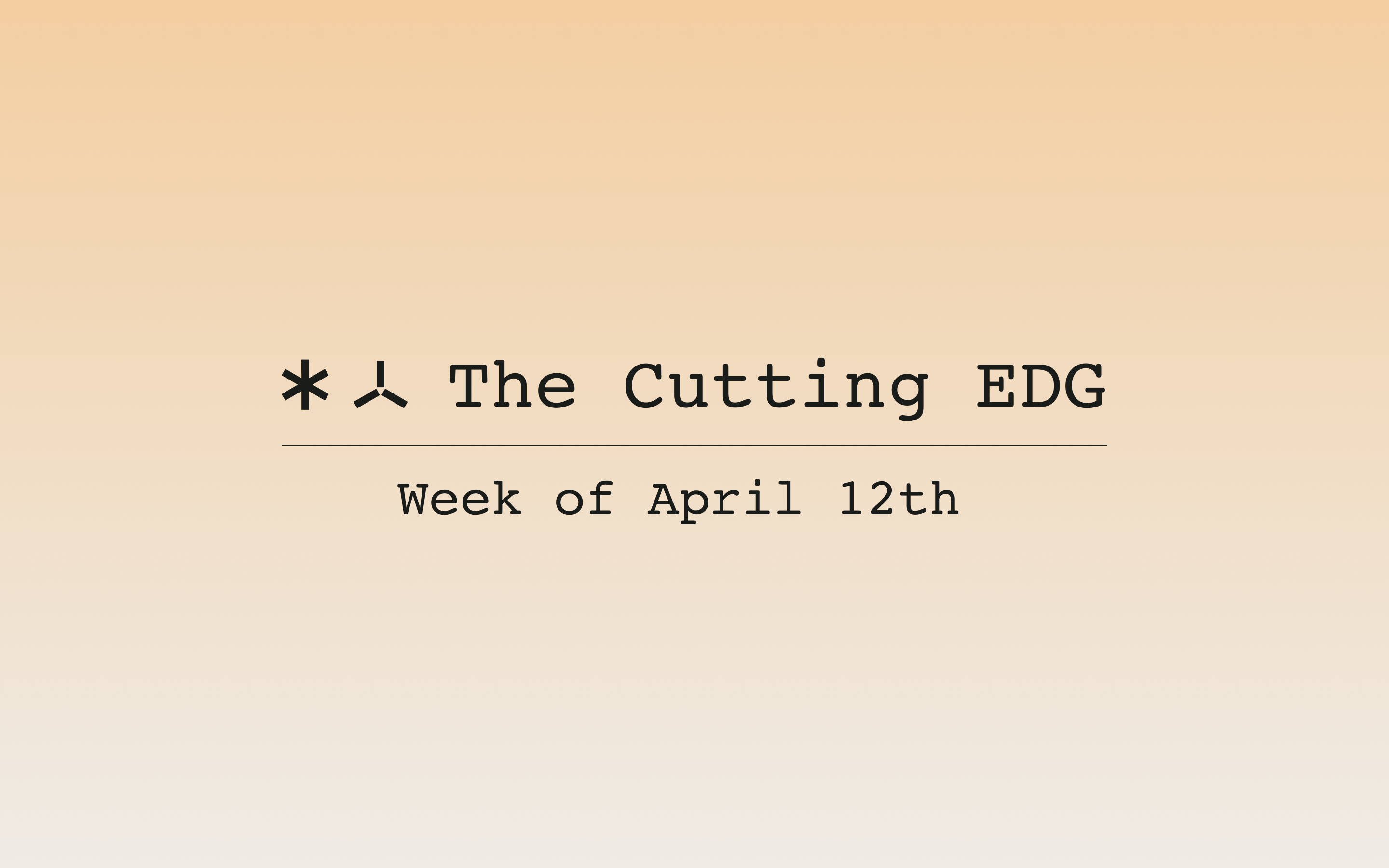 The Cutting EDG: Week of April 12th