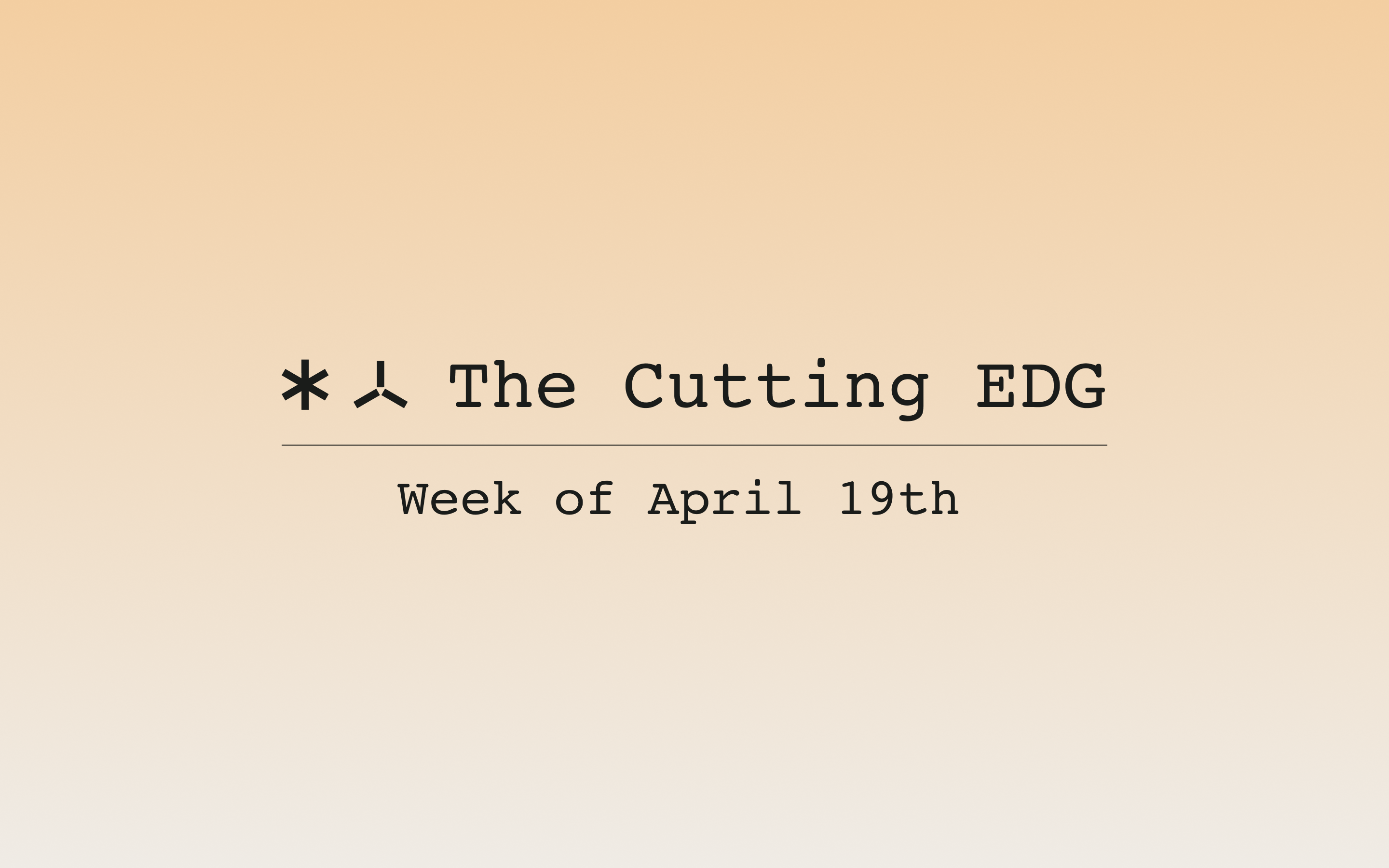 The Cutting EDG: Week of April 19th