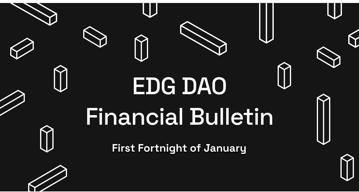 EDG DAO Financial Bulletin: First Fortnight of January