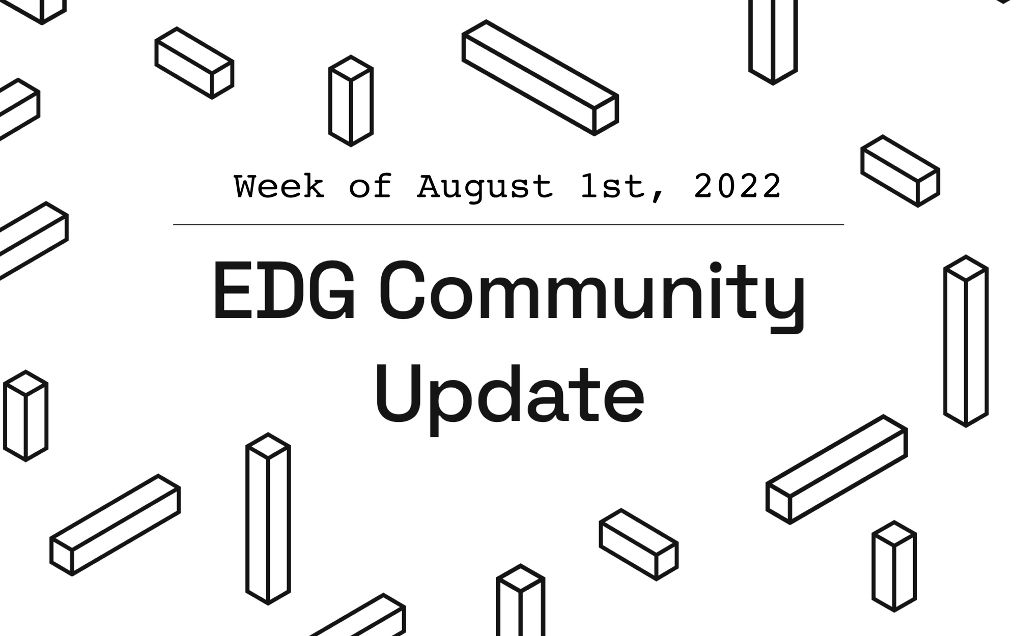 EDG Community Update: Week of August 1st, 2022