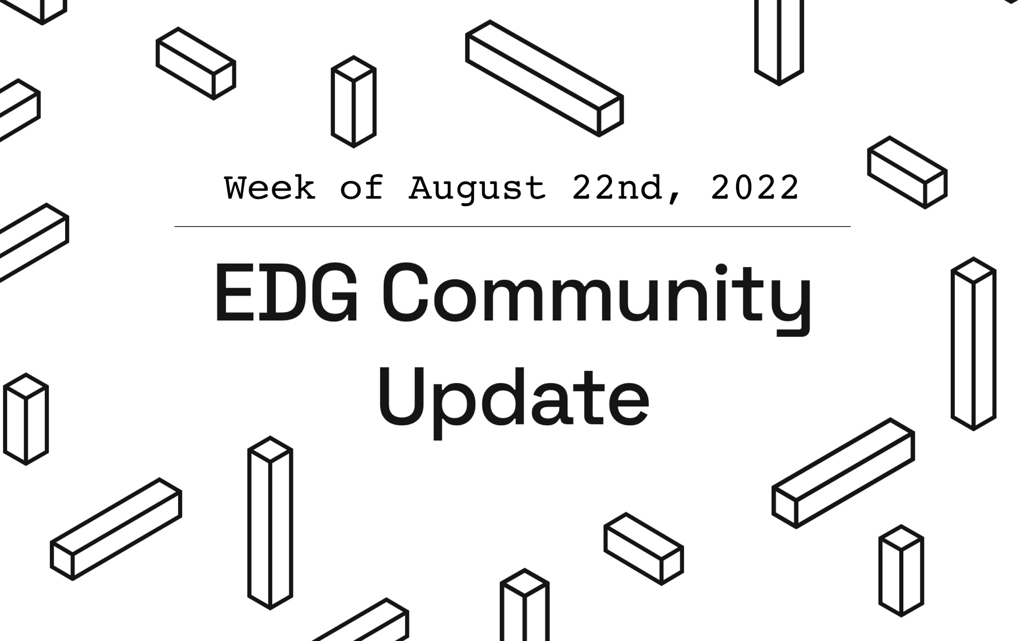 EDG Community Update: Week of August 22nd, 2022