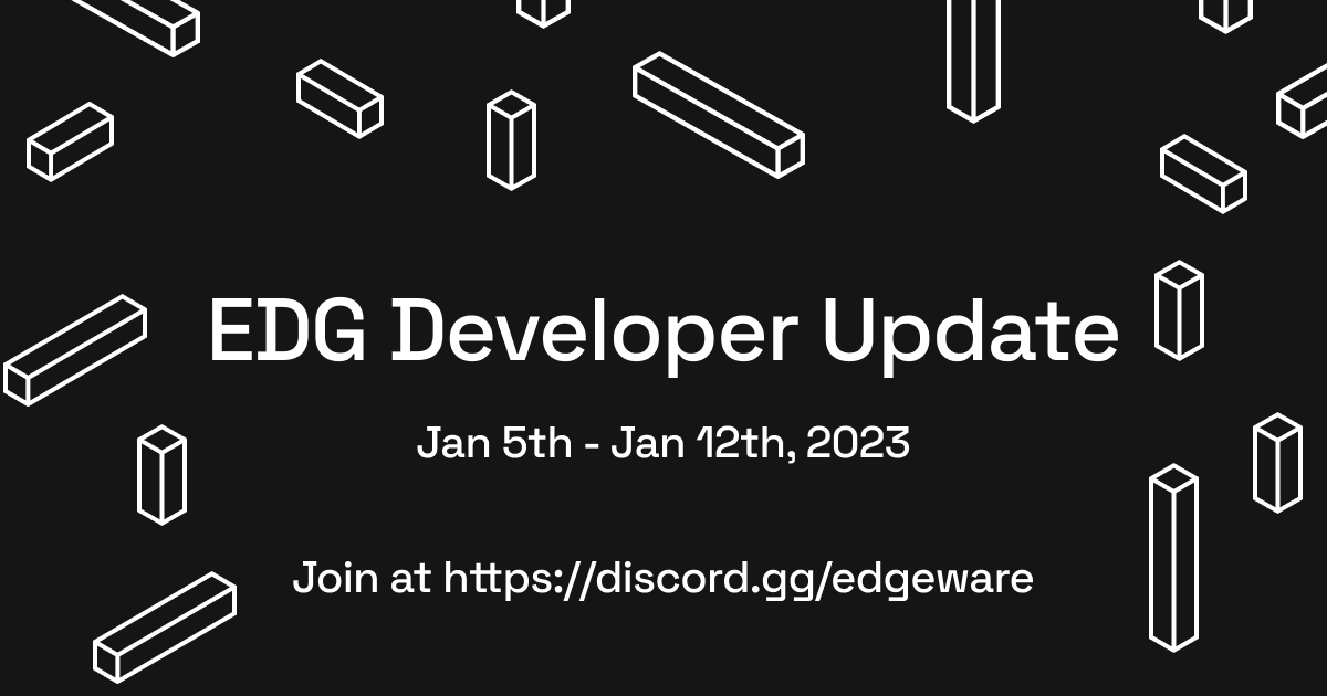 EDG Developer Update: Jan 5th - Jan 12th, 2023