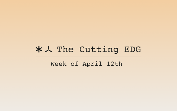 The Cutting EDG: Week of April 12th