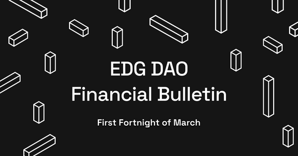 EDG DAO Financial Bulletin: First Fortnight of March